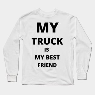 BEST FRIEND - My Truck Is My Best Friend Long Sleeve T-Shirt